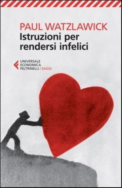 Cover for Paul Watzlawick · Istruzioni Per Rendersi Infelici (Book) (2013)