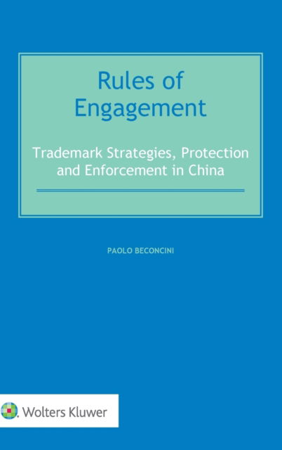 Paolo Beconcini · Rules of Engagement: Trademark Strategies, Protection and Enforcement in China (Hardcover Book) (2016)