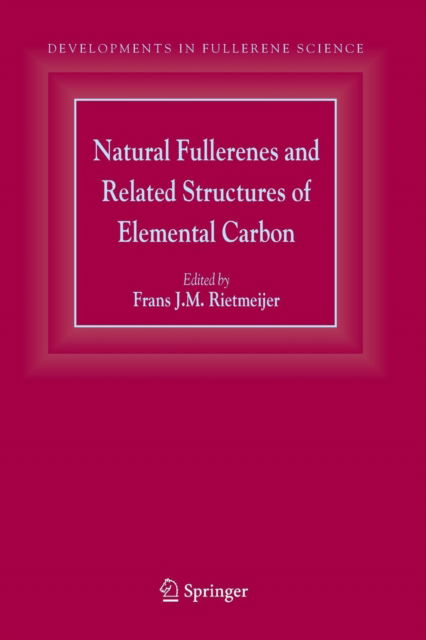 Frans J M Rietmeijer · Natural Fullerenes and Related Structures of Elemental Carbon - Developments in Fullerene Science (Paperback Book) [Softcover reprint of hardcover 1st ed. 2006 edition] (2010)