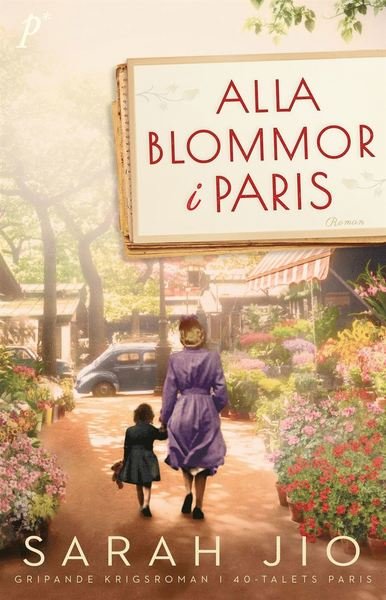 Cover for Sarah Jio · Alla blommor i Paris (Indbundet Bog) (2021)