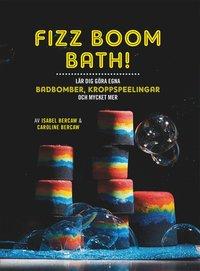 Cover for Caroline Bercaw · Fizz Boom Bath! : lär dig göra egna badbomber, kroppspeelingar och mycket mer (PDF) (2019)