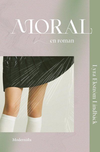 Cover for Lyra Ekström Lindbäck · Moral : en roman (Bound Book) (2023)