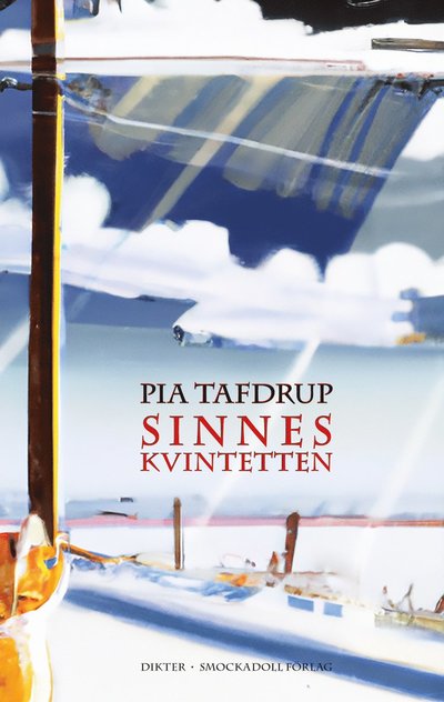 Cover for Pia Tafdrup · Sinneskvintetten (Smaken av stål ; Synen av ljus ; Lukten av snö ; Ljudet av moln ; Beröringen av hud) (Hardcover Book) (2023)