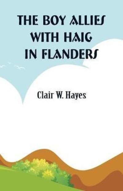 Clair W Hayes · The Boy Allies with Haig in Flanders (Taschenbuch) (2018)