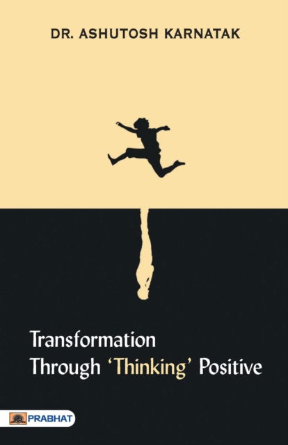 Cover for Ashutosh Karnatak · Transformation through 'Thinking' Positive (Paperback Book) (2020)