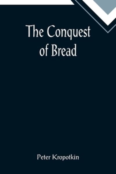 Cover for Peter Kropotkin · The Conquest of Bread (Paperback Bog) (2022)