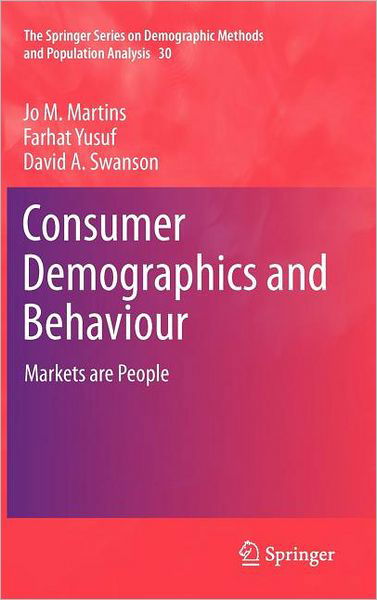 Jo M. Martins · Consumer Demographics and Behaviour: Markets are People - The Springer Series on Demographic Methods and Population Analysis (Hardcover Book) (2011)