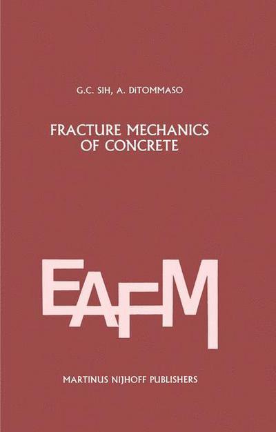 Cover for George C Sih · Fracture mechanics of concrete: Structural application and numerical calculation: Structural Application and Numerical Calculation - Engineering Applications of Fracture Mechanics (Paperback Book) [Softcover reprint of the original 1st ed. 1985 edition] (2011)