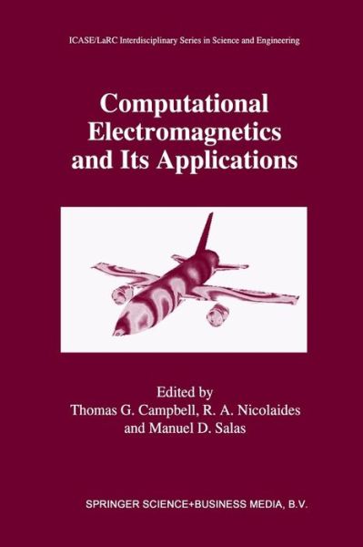 Computational Electromagnetics and Its Applications - Icase / Larc Interdisciplinary Series in Science and Engineering (Closed) - Thomas G Campbell - Livros - Springer - 9789401063548 - 3 de outubro de 2013