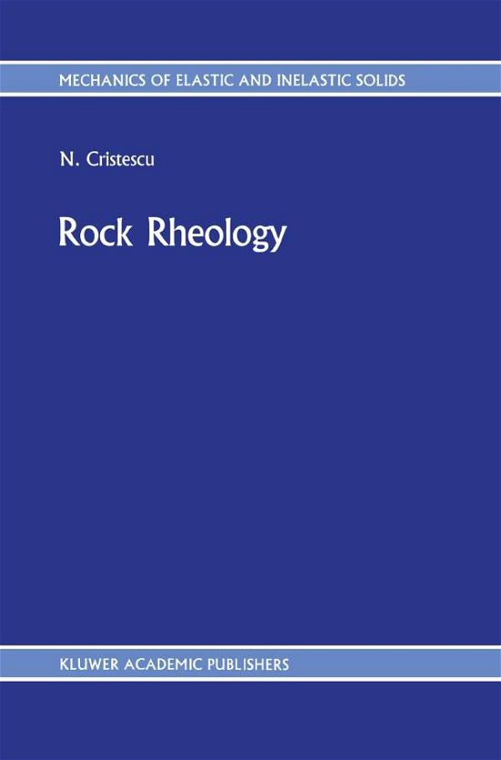 N. Cristescu · Rock Rheology - Mechanics of Elastic and Inelastic Solids (Pocketbok) [Softcover reprint of the original 1st ed. 1989 edition] (2011)