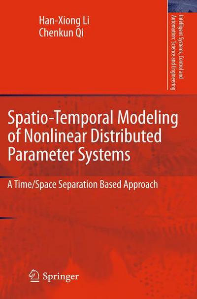 Han-Xiong Li · Spatio-Temporal Modeling of Nonlinear Distributed Parameter Systems: A Time / Space Separation Based Approach - Intelligent Systems, Control and Automation: Science and Engineering (Pocketbok) [2011 edition] (2014)