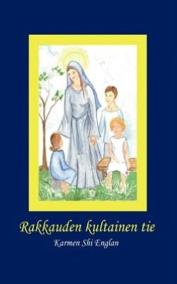 Cover for Karmen Shi Englan · Rakkauden Kultainen Tie (Pocketbok) [Finnish edition] (2008)