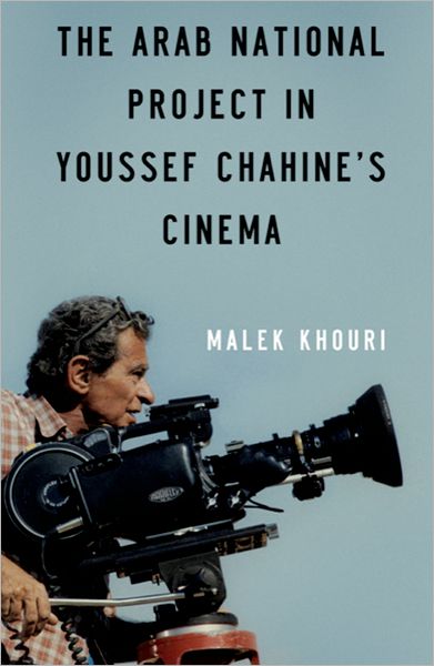 Cover for Malek Khouri · The Arab National Project in Youssef Chahine's Cinema (Hardcover Book) (2010)