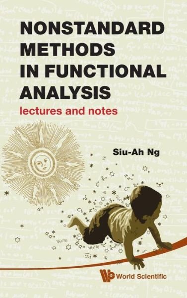 Cover for Ng, Siu-ah (Univ Of Kwazulu-natal, Pietermaritzburg, South Africa) · Nonstandard Methods In Functional Analysis: Lectures And Notes (Innbunden bok) (2010)