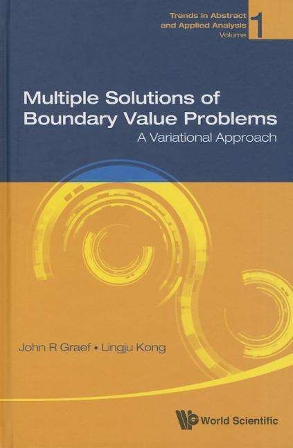 Cover for Graef, John R (Univ Of Tennessee At Chattanooga, Usa) · Multiple Solutions Of Boundary Value Problems: A Variational Approach - Trends in Abstract and Applied Analysis (Hardcover bog) (2015)