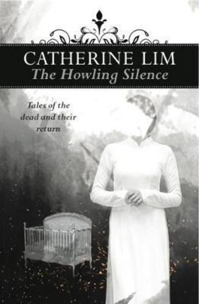 Cover for Catherine Lim · The Howling Silence: Tales of the dead and their return (Paperback Book) (2017)