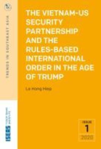 Cover for Le Hong Hiep · The Vietnam-US Security Partnership and the Rules-Based International Order in the Age of Trump - Trends in Southeast Asia (Paperback Book) (2020)