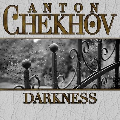 Darkness - Anton Chekhov - Music - Gildan Media Corporation - 9798200633548 - December 4, 2012