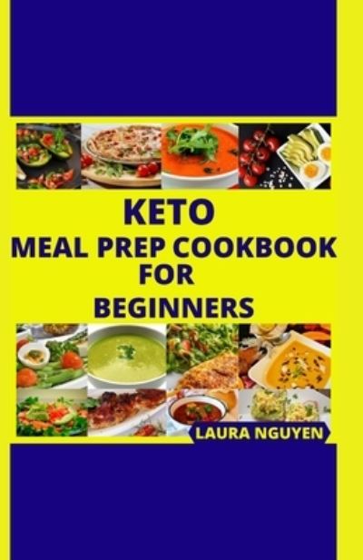 Cover for Laura Nguyen · Keto Meal Prep Cookbook for Beginners (Paperback Book) (2022)