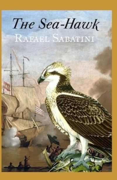 The Sea-Hawk illustrated - Rafael Sabatini - Książki - Independently Published - 9798462783548 - 23 sierpnia 2021