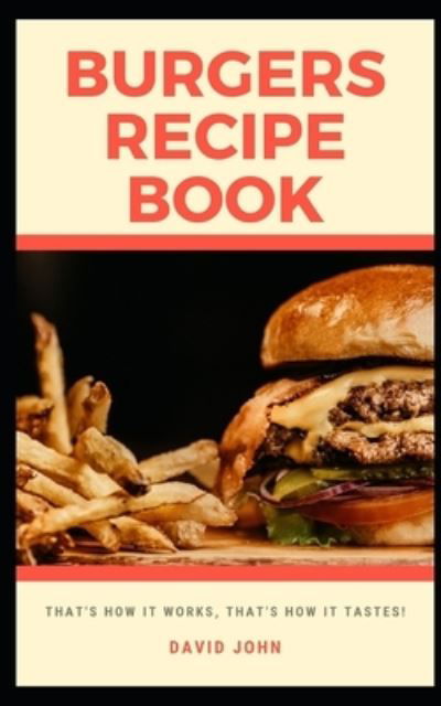 Cover for David John · Burgers Recipe Book: That's how it works, that's how it tastes (Paperback Book) (2021)