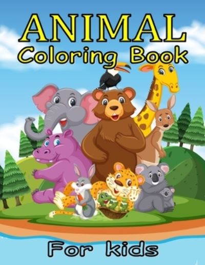 Cover for MD Sezan · Animal Coloring Book For Kids.: 50 awesome Illustrations Featuring Cute Animals For Kids. (Paperback Book) (2021)