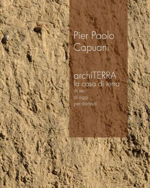 Cover for Pier Paolo Capuani · Architerra La Casa Di Terra Di Ieri, Di Oggi, Per Domani (Pocketbok) (2021)