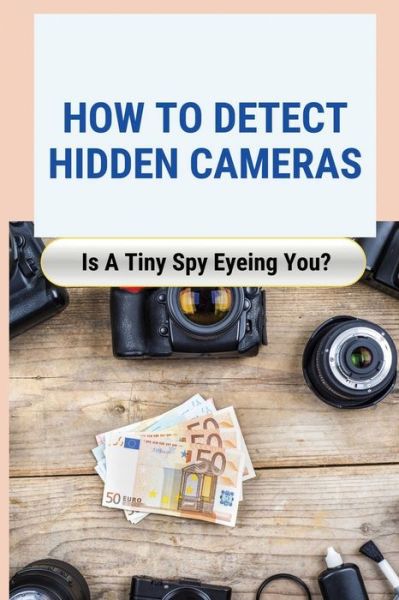 Cover for Latashia Andras · How to Detect Hidden Cameras (Paperback Book) (2021)