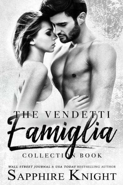 The Vendetti Famiglia: Collection 1-4 - The Vendetti Famiglia - Sapphire Knight - Books - Independently Published - 9798519641548 - June 28, 2021