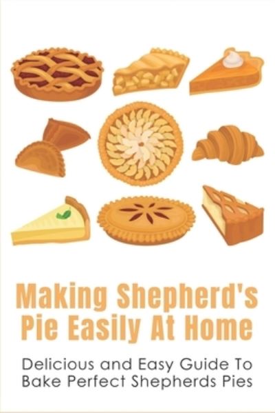 Cover for Roscoe Gallo · Making Shepherd's Pie Easily At Home (Paperback Book) (2021)