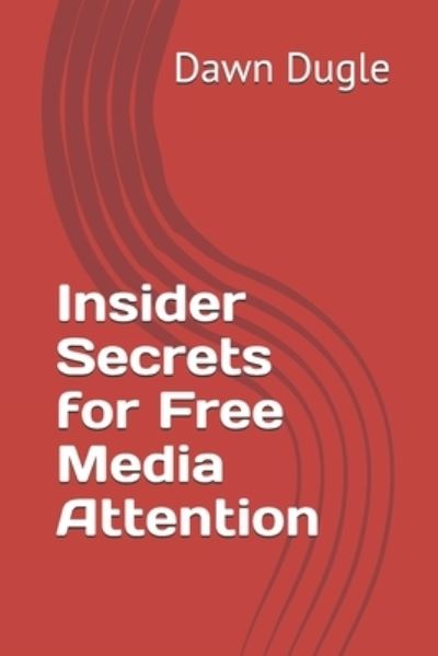 Cover for Dawn Dugle · Insider Secrets for Free Media Attention (Paperback Book) (2020)