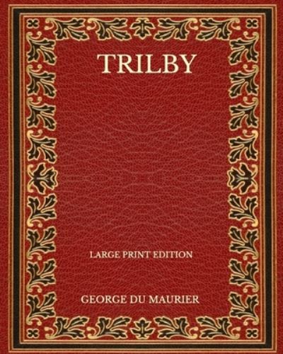 Cover for George du Maurier · Trilby - Large Print Edition (Pocketbok) (2020)