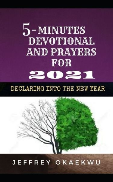 5-Minutes Devotional and Prayers for 2021 - Jeffrey Okaekwu - Böcker - Independently Published - 9798588328548 - 30 december 2020