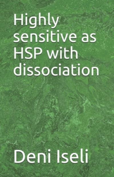 Cover for Deni Iseli · Highly sensitive as HSP with dissociation (Paperback Book) (2021)