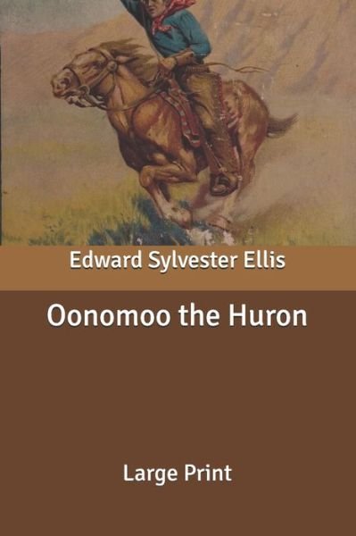 Cover for Edward S Ellis · Oonomoo the Huron: Large Print (Paperback Book) (2020)