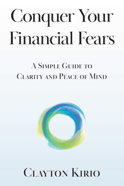 Clayton Kirio · Conquer Your Financial Fears (Paperback Book) (2020)