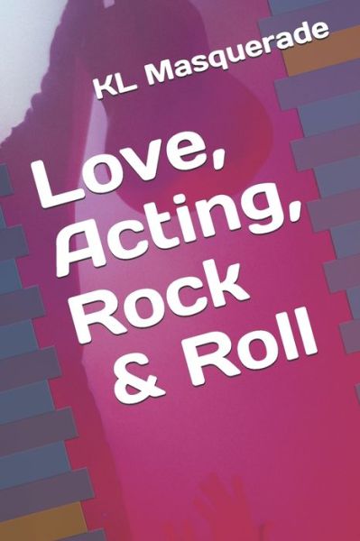 Cover for Kl Masquerade · Love, Acting, Rock &amp; Roll (Taschenbuch) (2020)