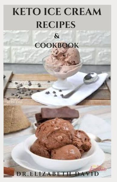 Cover for Dr Elizabeth David · Keto Ice Cream Recipes &amp; Cookbook (Paperback Book) (2020)