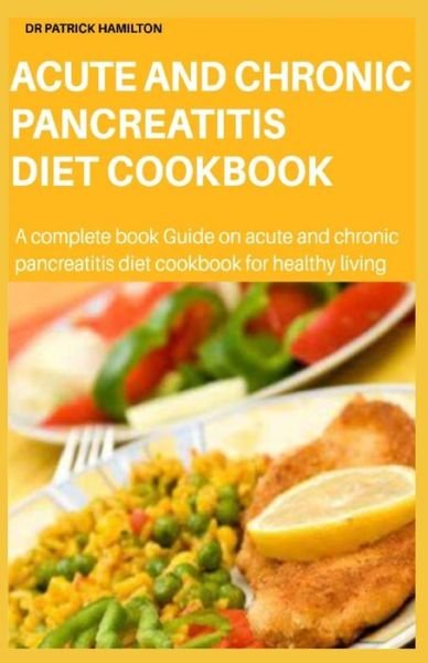 Cover for Patrick Hamilton · Acute and Chronic Pancreatitis Diet Cookbook (Paperback Book) (2020)