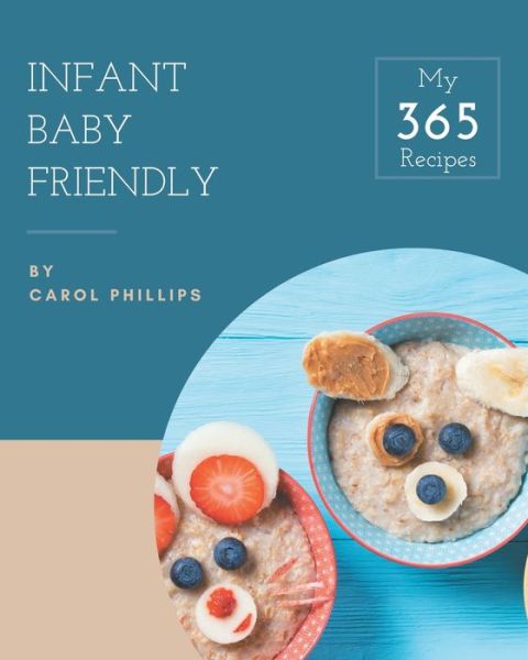 Cover for Carol Phillips · My 365 Infant Baby Friendly Recipes (Paperback Book) (2020)