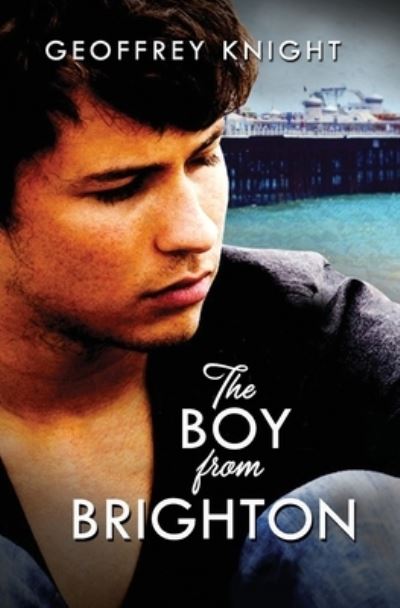 The Boy from Brighton - Geoffrey Knight - Books - Independently Published - 9798705716548 - February 6, 2021