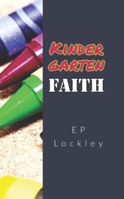 Cover for E P Lockley · Kindergarten Faith (Paperback Bog) (2021)