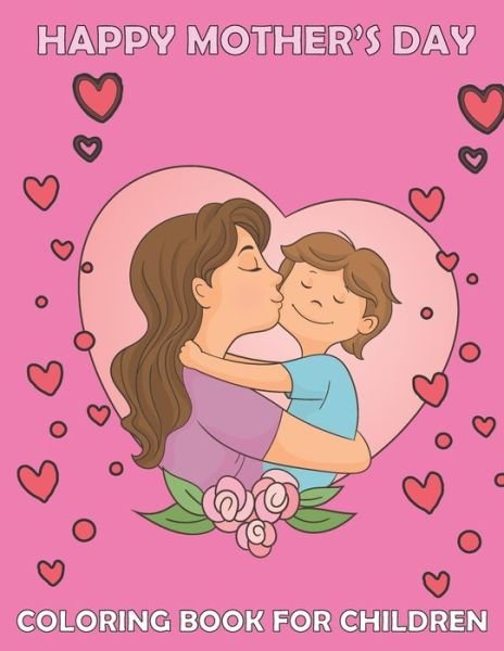 Cover for World Fjabi World · Happy mother's day Coloring book for children: Cute Mommy and Baby Designs For Toddlers and coloring, for best memories with your lovely mother/ best for girls and boys (Paperback Bog) (2021)