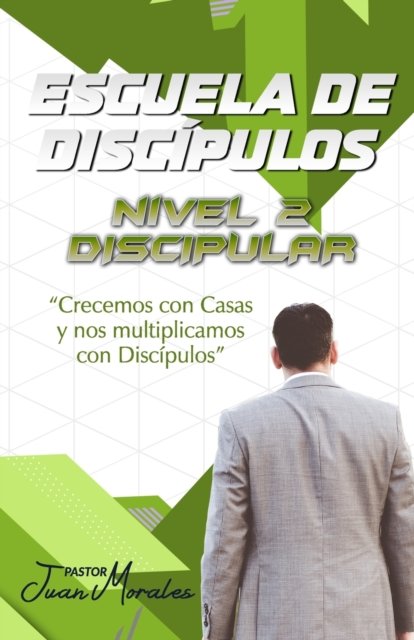 Cover for Juan A Morales · Escuela de Discipulos: Nivel 2: Discipular (Paperback Bog) (2021)