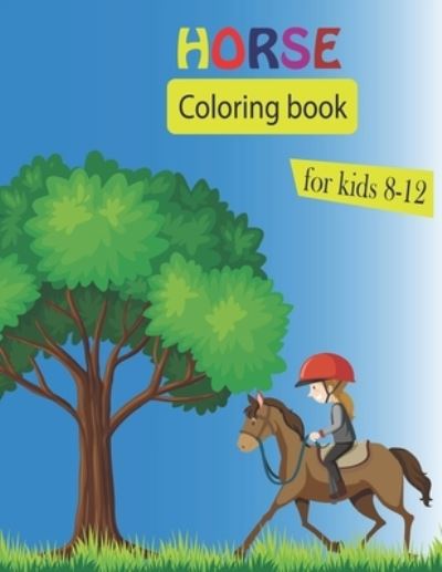 Cover for Smb Publication · Horse Coloring book for kids 8-12: Best gift for horse lover kids boys girls with Horses life nature forest fun activity best coloring book 33 design gift preschool boys girls kids perfect gift 8.5x11 inch (Paperback Book) (2021)