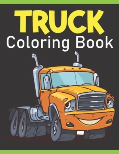 Truck Coloring Book - Rare Bird Books - Libros - Independently Published - 9798744722548 - 26 de abril de 2021