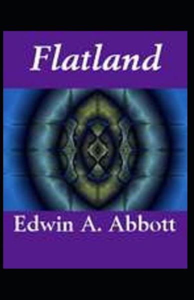 Flatland A Romance of Many Dimensions (classics - Edwin A Abbott - Książki - Independently Published - 9798748328548 - 4 maja 2021