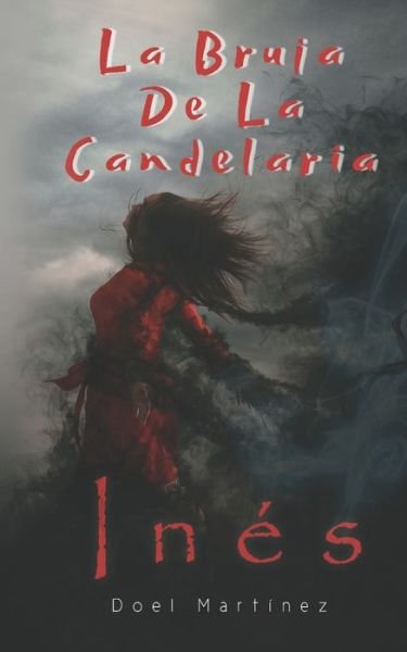 Cover for Doel Hiram Martinez · Ines: La Bruja De La Candelaria (Paperback Bog) (2021)
