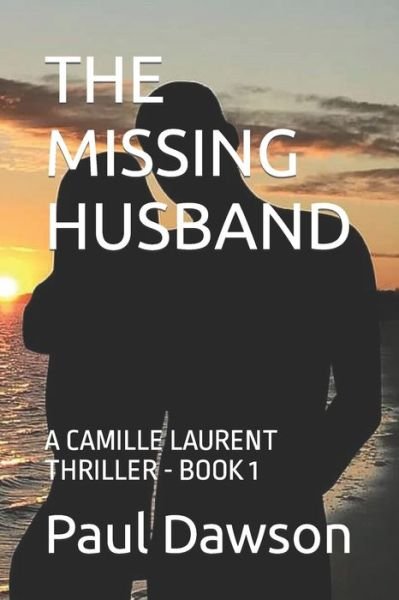 Cover for Paul Dawson · The Missing Husband: A Camille Laurent Thriller - Book 1 (Paperback Book) (2021)