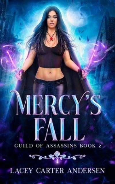 Cover for Lacey Carter Andersen · Mercy's Fall: An Enemies to Lovers Reverse Harem Romance - Guild of Assassins (Paperback Book) (2021)